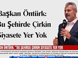 Başkan Öntürk: Bu Şehirde Çirkin Siyasete Yer Yok