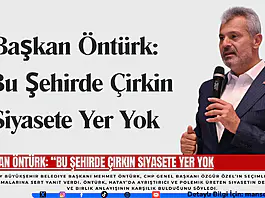 Başkan Öntürk: Bu Şehirde Çirkin Siyasete Yer Yok