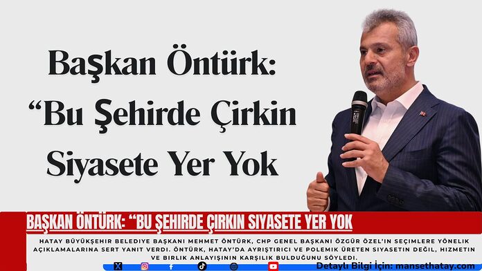 Başkan Öntürk: Bu Şehirde Çirkin Siyasete Yer Yok