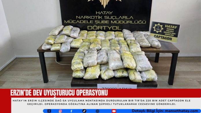 Erzin’de-Dev-Uyusturucu-Operasyonu Erzin’de Dev Uyuşturucu Operasyonu
