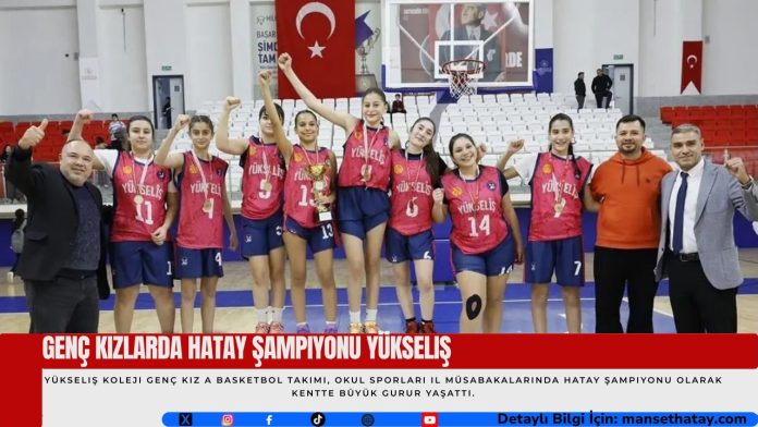 Genc-Kizlarda-Hatay-Sampiyonu-Yukselis Genç Kızlarda Hatay Şampiyonu Yükseliş