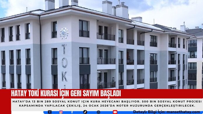 Hatay-TOKI-Kurasi-Icin-Geri-Sayim-Basladi Hatay TOKİ Kurası İçin Geri Sayım Başladı