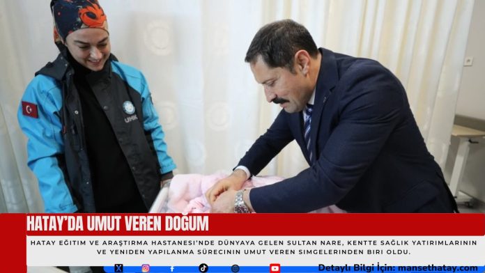 Hatay’da Umut Veren Doğum
