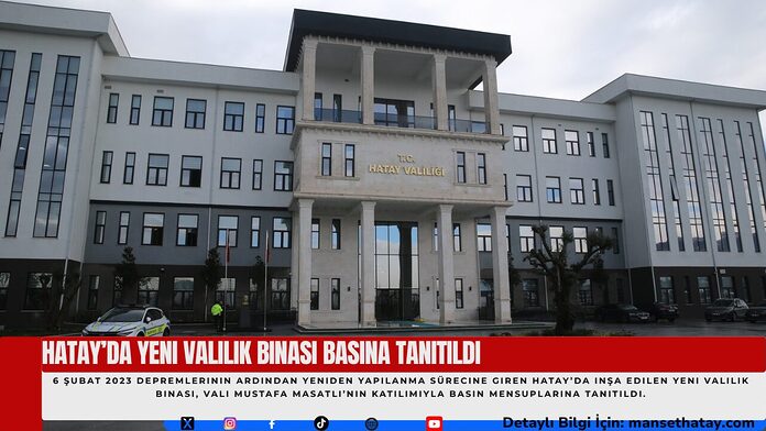 Hatayda-Yeni-Valilik-Binasi-Basina-Tanitildi (2) Hatay’da Yeni Valilik Binası Basına Tanıtıldı