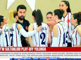 Hatay’ın Sultanları Play-Off Yolunda