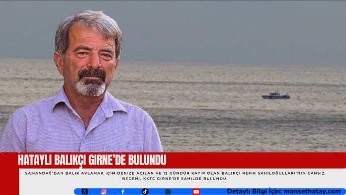 Hatayli-Balikci-Girne’de-Bulundu Hataylı Balıkçı Girne’de Bulundu