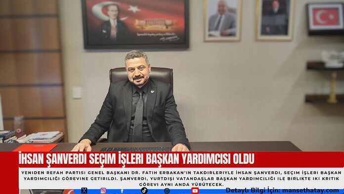 İhsan Şanverdi Seçim İşleri Başkan Yardımcısı Oldu