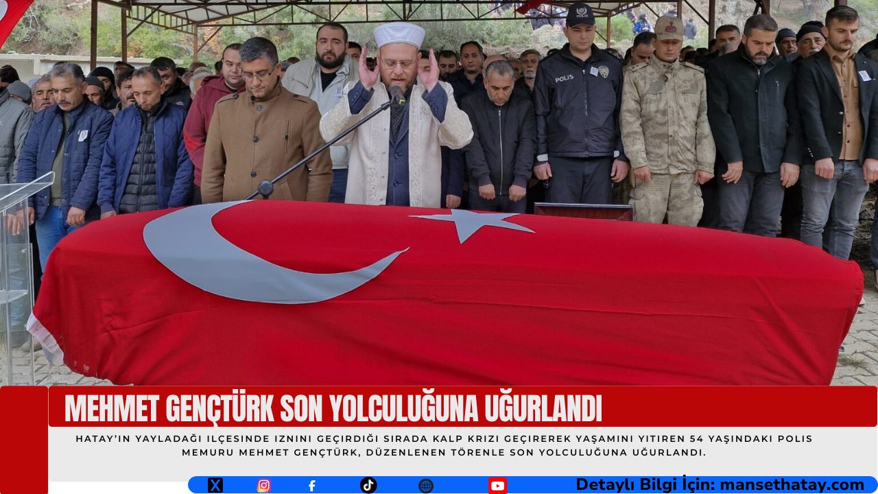 Mehmet Gençtürk Son Yolculuğuna Uğurlandı