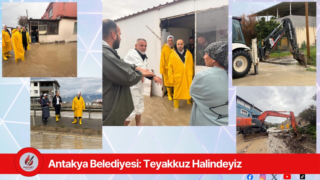 Antakya Belediyesi: Teyakkuz Halindeyiz