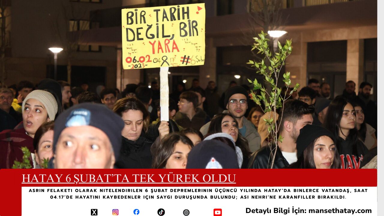 Hatay 6 Şubat’ta Tek Yürek Oldu