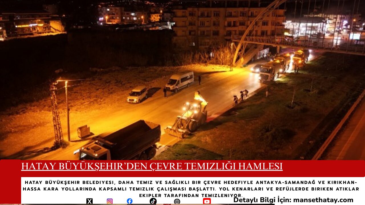 Hatay Büyükşehir’den Çevre Temizliği Hamlesi