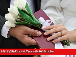 Hatay’da Düğün Yapmak Artık Lüks Hatay’da Düğün Yapmak Artık Lüks