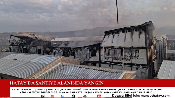Hatay’da Şantiye Alanında Yangın