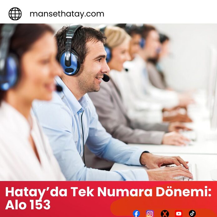 Hatay’da Tek Numara Dönemi: Alo 153