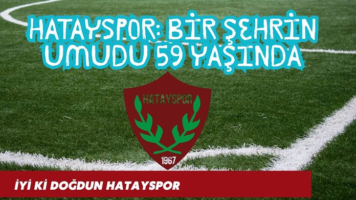 İyi Ki Doğdun Hatayspor
