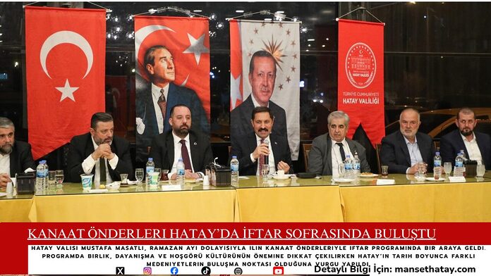 Kanaat Önderleri Hatay’da İftar Sofrasında Buluştu