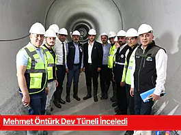 Mehmet Öntürk Dev Tüneli İnceledi