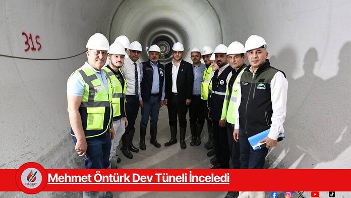 Mehmet Öntürk Dev Tüneli İnceledi