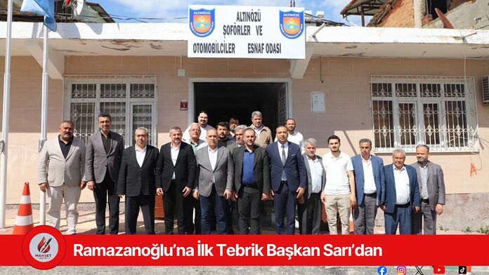 Ramazanoğlu’na İlk Tebrik Başkan Sarı’dan