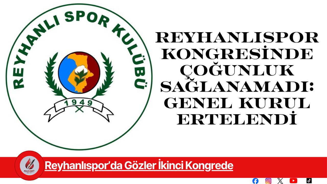 Reyhanlıspor’da Gözler İkinci Kongrede