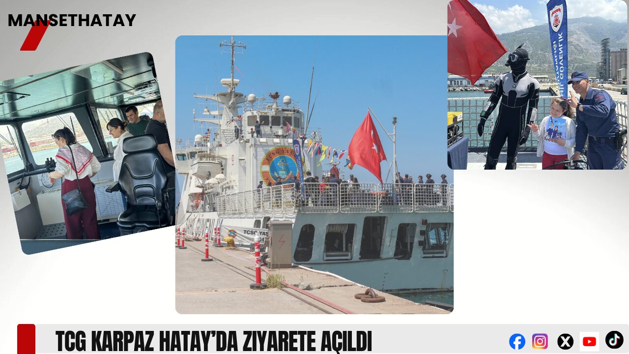 TCG Karpaz Hatay’da Ziyarete Açıldı