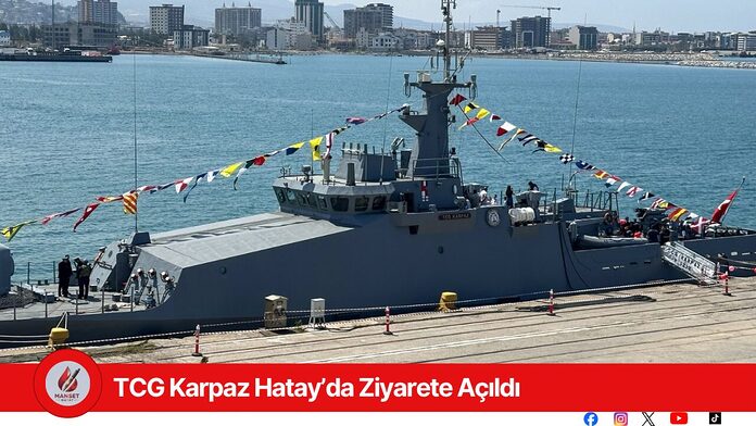 TCG Karpaz Hatay’da Ziyarete Açıldı
