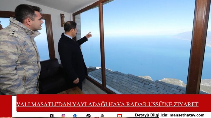 vali-masatli-dan-yayladagi-hava-radar-ussune-ziyaret Vali Masatlı’dan Yayladağı Hava Radar Üssü’ne Ziyaret