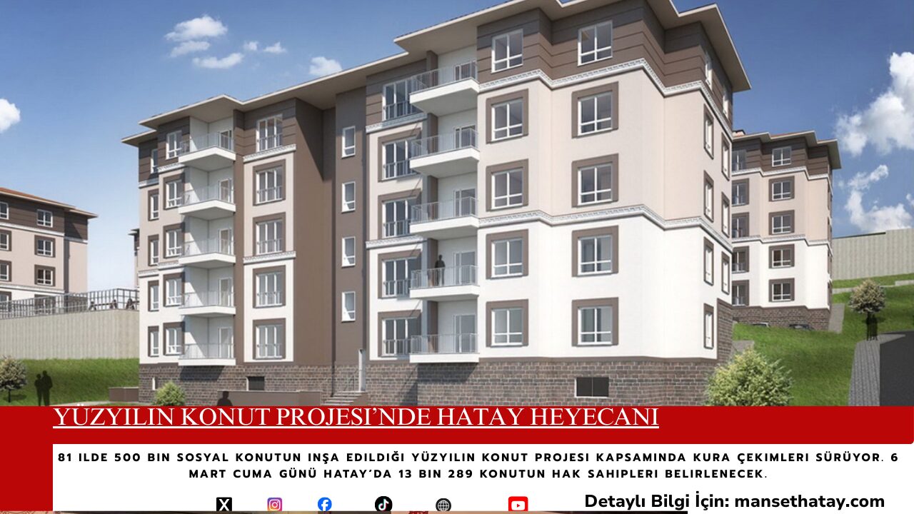 Yüzyılın Konut Projesi’nde Hatay Heyecanı